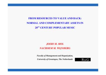 FROM RESOURCES TO VALUE AND BACK: NORMAL AND COMPLEMENTARY ASSETS IN 20TH CENTURY POPULAR MUSIC JOERI M. MOL NACHOEM M. WIJNBERG
