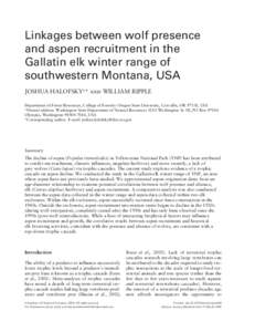 Linkages between wolf presence and aspen recruitment in the Gallatin elk winter range of southwestern Montana, USA JOSHUA HALOFSKY1* and WILLIAM RIPPLE Department of Forest Resources, College of Forestry Oregon State Uni