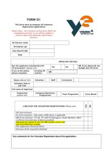 FORM D1 This form must accompany all Volunteer Registration applications Please Note : ALL Sections of this form MUST be completed correctly or we will be unable to process them thus delaying registration