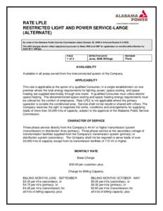 RATE LPLE RESTRICTED LIGHT AND POWER SERVICE-LARGE (ALTERNATE) By order of the Alabama Public Service Commission dated October 20, 2008 in Informal Docket # U[removed]The kWh charges shown reflect adjustment pursuant to Ra