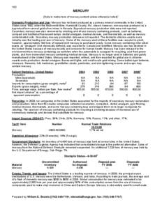 102  MERCURY (Data in metric tons of mercury content unless otherwise noted)1 Domestic Production and Use: Mercury has not been produced as a primary mineral commodity in the United States since 1992, when the McDermitt 