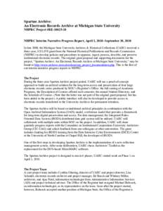 Spartan Archive: An Electronic Records Archive at Michigan State University NHPRC Project #RENHPRC Interim Narrative Progress Report, April 1, 2010–September 30, 2010 In late 2009, the Michigan State Universi