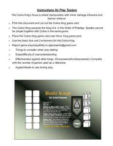 Instructions for Play Testers The Cobra King’s focus is shield manipulation with minor damage influence and banner retrieval. •  Print this document and cut out the Cobra King game card.
