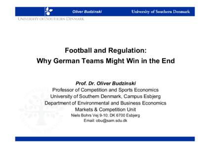 Oliver Budzinski  Football and Regulation: Why German Teams Might Win in the End Prof. Dr. Oliver Budzinski Professor of Competition and Sports Economics