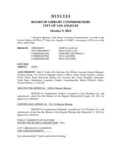 MINUTES BOARD OF LIBRARY COMMISSIONERS CITY OF LOS ANGELES October 9, 2014 A Regular Meeting of the Board of Library Commissioners was held at the Central Library, 630 West 5th Street, Los Angeles, CA 90071, convening at