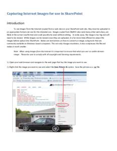 Capturing Internet Images for use in SharePoint Introduction To use images from the Internet (copied from a web site) on your SharePoint web site, they must be uploaded in an appropriate format and size for the intended 