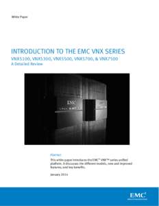 White Paper  INTRODUCTION TO THE EMC VNX SERIES VNX5100, VNX5300, VNX5500, VNX5700, & VNX7500 A Detailed Review