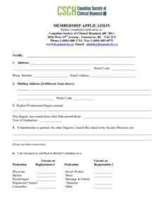 MEMBERSHIP APPLICATION Return completed application to: Canadian Society of Clinical Hypnosis (BC Div[removed]West 15th Avenue, Vancouver, BC V6J 2L5 Phone # ([removed]Fax # ([removed]www.hypnosis.bc.ca Email: 