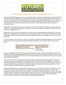 Why Advocates Should Get to Know Their Medicaid Directors Your state’s Medicaid Department can be an invaluable resource for domestic and interpersonal violence (DV/IPV) advocates. They make eligibility and coverage de