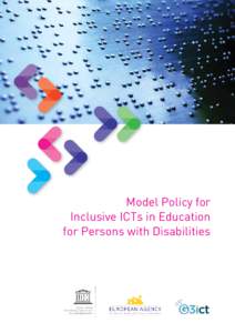 Model Policy for Inclusive ICTs in Education for Persons with Disabilities Published in 2014 by the United Nations Educational, Scientific and Cultural Organization 7, Place de Fontenoy, 75352 Paris 07 SP, France