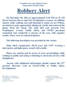 Columbia University Medical Center Department of Public Safety Robbery Alert On December 09, 2012 at approximately 9:10 PM on W 170 Street between Haven and Fort Washington Avenues, an affiliate