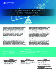 Compensation Plan Automation Boosts Productivity 20% UMass Memorial Medical Group Case Study Frustrated by the time required to manually collect and compile compensation data from multiple sources,