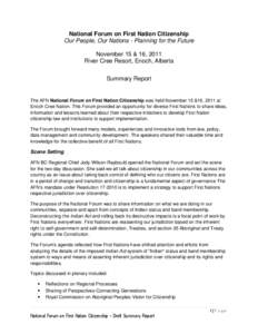National Forum on First Nation Citizenship Our People, Our Nations - Planning for the Future November 15 & 16, 2011 River Cree Resort, Enoch, Alberta Summary Report