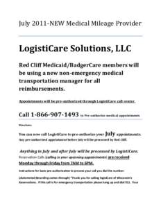 July 2011-NEW Medical Mileage Provider  LogistiCare Solutions, LLC Red Cliff Medicaid/BadgerCare members will be using a new non-emergency medical transportation manager for all