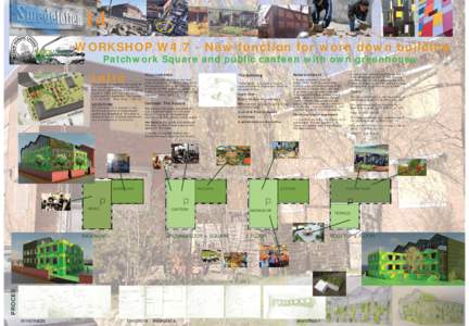 14 WORKSHOP W4.7 - New function for worn down building Patchwork Square and public canteen with own greenhouse Intro