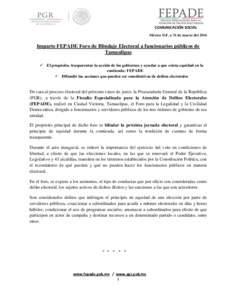 COMUNICACIÓN SOCIAL México D.F. a 31 de marzo del 2016 Imparte FEPADE Foro de Blindaje Electoral a funcionarios públicos de Tamaulipas  El propósito, trasparentar la acción de los gobiernos y ayudar a que exista 