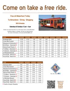 Free LA Waterfront Trolley To Attractions  Dining  Shopping 2014 Schedule Saturdays & Sundays: 12 pm – 6 pm Trolley runs each day there is a cruise ship in port, except Mondays. Schedule subject to change. All ti