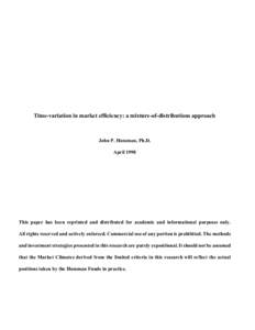 Time-variation in market efficiency: a mixture-of-distributions approach  John P. Hussman, Ph.D. AprilThis paper has been reprinted and distributed for academic and informational purposes only.