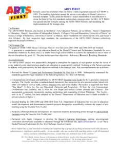 ARTS FIRST formally came into existence when the Hawai`i State Legislature enacted ACT[removed]in[removed]The enabling legislation named the arts as a core subject in Hawai`i prior to a national mandate. It also called for H