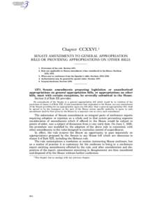 Chapter CCXXVI.1 SENATE AMENDMENTS TO GENERAL APPROPRIATION BILLS OR PROVIDING APPROPRIATIONS ON OTHER BILLS. 1. Provisions of the rule. Section[removed]Rule not applicable to Senate amendment when considered in the Hou