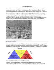 Packaging Green With the development of the global economy, human beings are facing the energy crisis and the cyclic economy becomes the main stream of world economics. Unlike the traditional economy, the cyclic economy 