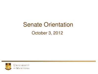 Senate Orientation October 3, 2012 Agenda 1. 2.