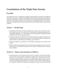 Constitution of the Triple Nine Society Preamble The Triple Nine Society is committed to friendship, communication, the adventure of intellectual exploration, and a greater realization of individual potentials. It neithe