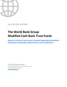 June 30, 2013 and[removed]The World Bank Group Modified Cash Basis Trust Funds Report on Internal Control over Financial Reporting & Combined Statements of Receipts, Disbursements and Fund Balance