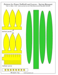 Pattern for Paper Daffodil and Leaves - Spring Bouquet How to Make: http://www.auntannie.com/PartyDecorations/Bouquet/Daffodil Daffodil petals  Daffodil center