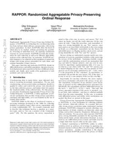 arXiv:1407.6981v2 [cs.CR] 25 Aug[removed]RAPPOR: Randomized Aggregatable Privacy-Preserving Ordinal Response Úlfar Erlingsson