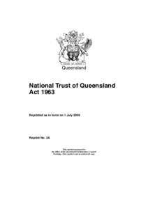 Queensland  National Trust of Queensland Act[removed]Reprinted as in force on 1 July 2009