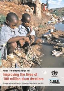 Guide to Monitoring Target 11:  Improving the lives of 100 million slum dwellers Progress towards the Millennium Development Goals, Nairobi, May 2003