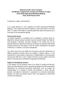 Statement by Ms. Yasue Funayama Vice-Minister of Agriculture, Forestry and Fisheries of Japan at the OECD Agricultural Ministerial Meeting, Paris, 25-26 February[removed]Excellencies, Ladies, and Gentlemen,