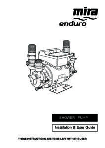 SHOWER PUMP Installation & User Guide THESE INSTRUCTIONS ARE TO BE LEFT WITH THE USER 1