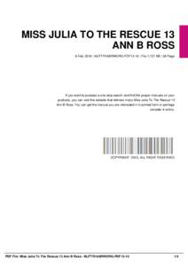 MISS JULIA TO THE RESCUE 13 ANN B ROSS 8 Feb, 2016 | MJTTR1ABRWORG-PDF13-10 | File 1,727 KB | 36 Page If you want to possess a one-stop search and find the proper manuals on your products, you can visit this website that