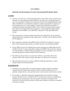 FACT SHEET Method for the Determination of Lead in Total Suspended Particulate Matter ACTION •  On January 25, 2013, the U.S. Environmental Protection Agency (EPA) issued a proposed rule to