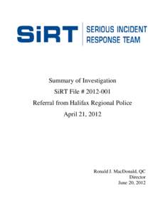 Summary of Investigation SiRT File # [removed]Referral from Halifax Regional Police April 21, 2012  Ronald J. MacDonald, QC