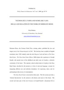 Published in: Policy Futures in Education, vol.7, no.1, 2009, ppTECHNOLOGY, UTOPIA AND SCHOLARLY LIFE: IDEALS AND REALITIES IN THE WORK OF HERMANN HESSE