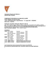 Asociación Rosarina de Atletismo – SECRETARÍA TÉCNICA CAMPEONATO PROVINCIAL DEMTS LLANOS Fecha: sábado 5 de marzo de 2016 Lugar: Estadio Municipal “Jorge Newbery” – O. Lagos 2501 – ROSARIO Hora inici