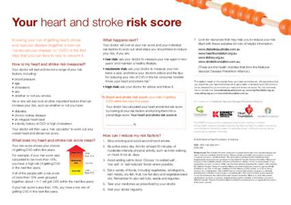 Your heart and stroke risk score Knowing your risk of getting heart, stroke and vascular disease (together known as ’cardiovascular disease’ or ‘CVD’) is the first step that you can take to help to prevent it. Ho