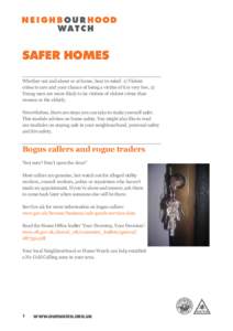 SAFER HOMES Whether out and about or at home, bear in mind: 1) Violent crime is rare and your chance of being a victim of it is very low, 2) Young men are more likely to be victims of violent crime than women or the elde