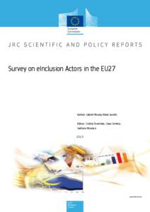 Survey on eInclusion Actors in the EU27  Authors: Gabriel Rissola, Maria Garrido Editors: Cristina Torrecillas, Clara Centeno, Gianluca Misuraca 2013