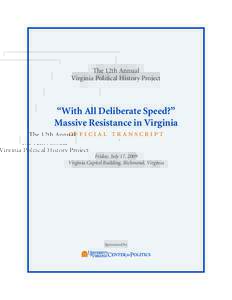 The 12th Annual Virginia Political History Project “With All Deliberate Speed?” Massive Resistance in Virginia official transcript