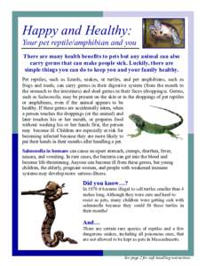 Happy and Healthy: Your pet reptile/amphibian and you There are many health benefits to pets but any animal can also carry germs that can make people sick. Luckily, there are simple things you can do to keep you and your