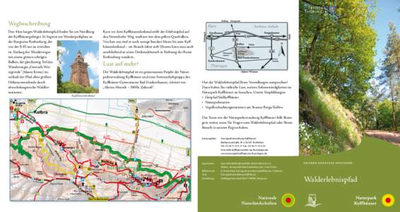 Wegbeschreibung Den 4 km langen Walderlebnispfad finden Sie am Nordhang des Kyffhäusergebirges. Er beginnt am Wanderparkplatz an der Burgruine Rothenburg, der von der B 85 aus zu erreichen ist. Entlang des Wanderweges