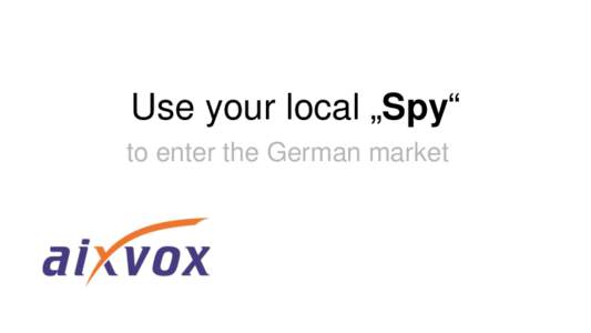 Use your local „Spy“ to enter the German market Who? - Detlev Artelt • Senior Consultant