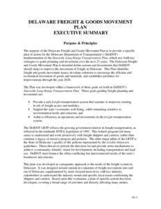 DELAWARE FREIGHT & GOODS MOVEMENT PLAN EXECUTIVE SUMMARY Purpose & Principles The purpose of the Delaware Freight and Goods Movement Plan is to provide a specific plan of action for the Delaware Department of Transportat