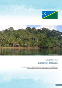 Village, Central Province  Chapter 13 Solomon Islands The contributions of David Hiriasia and Lloyd Tahani from the Solomon Islands Meteorological Service are gratefully acknowledged