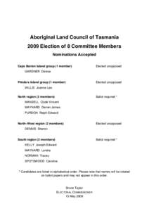 Aboriginal Land Council of Tasmania 2009 Election of 8 Committee Members Nominations Accepted Cape Barren Island group (1 member)  Elected unopposed