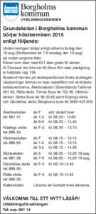 UTBILDNINGSNÄMNDEN  Grundskolan i Borgholms kommun börjar höstterminen 2015 enligt följande: Undervisningen börjar enligt schema tisdag den